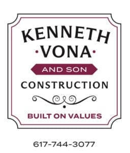 Kenneth Vona and Son Construction - Built on Values 617-744-3077